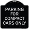 Signmission Parking for Compact Cars Only Heavy-Gauge Aluminum Architectural Sign, 18" x 18", BS-1818-23444 A-DES-BS-1818-23444 - alternate 1